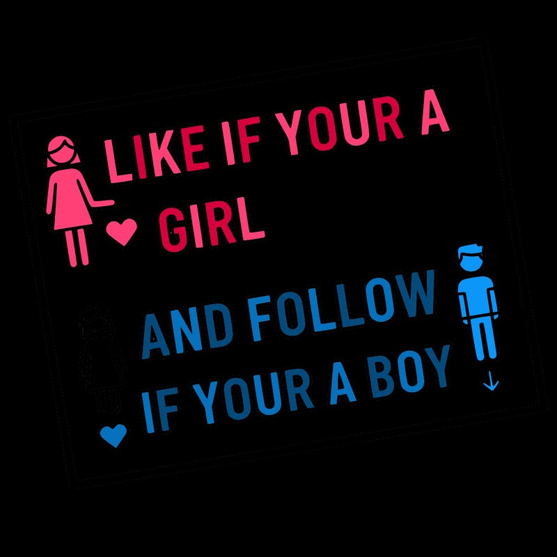 like if your a girl and follow if your a boy