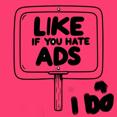 a sign that says like if you hate ads
