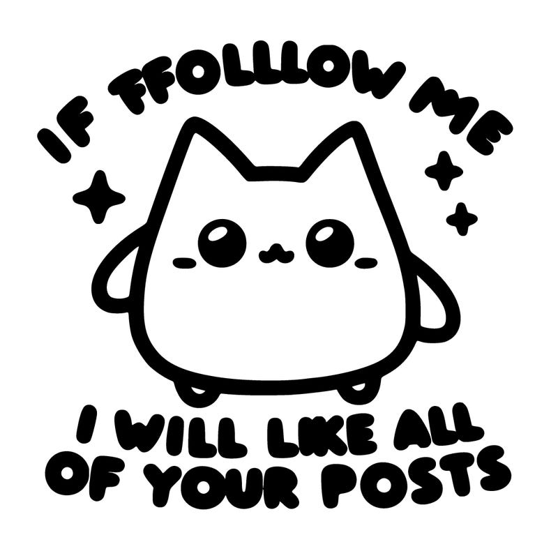 if you follow me i will like all of your posts