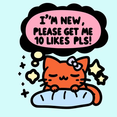kitty taking a nap dream talking and saying "i'm new, please get me at least 10 likes pls!!"