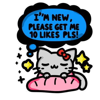 kitty taking a nap dream talking and saying "i'm new, please get me at least 10 likes pls!!"