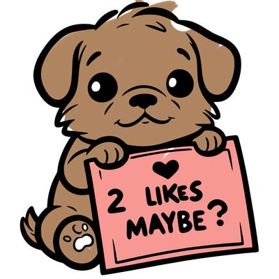 a puppy holding a sign that says 2 likes maybe?