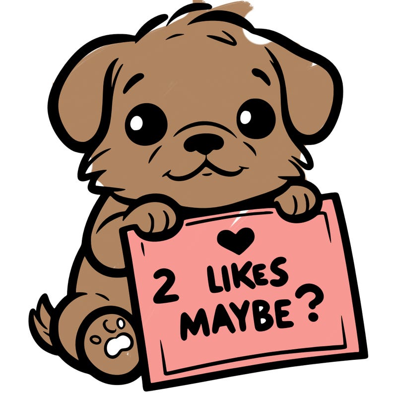 a puppy holding a sign that says 2 likes maybe?