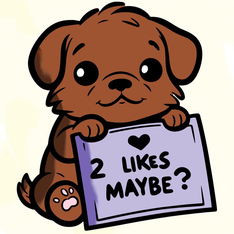 a puppy holding a sign that says 2 likes maybe?