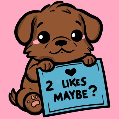 a puppy holding a sign that says 2 likes maybe?