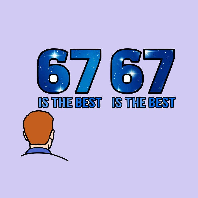 67 is the best 67 is the best