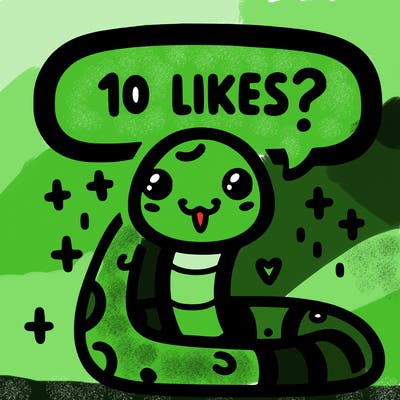 cute snake saying "10 likes?"