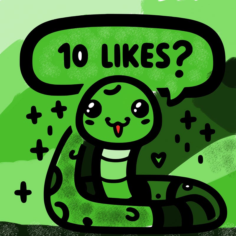 cute snake saying "10 likes?"