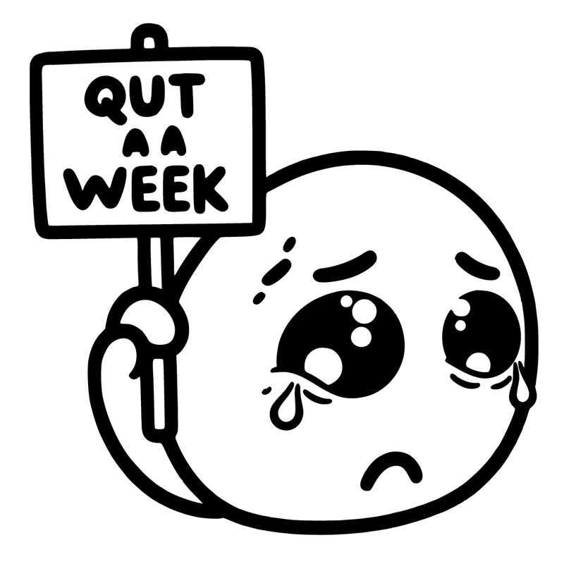 sad face with a sign that says quit for a week