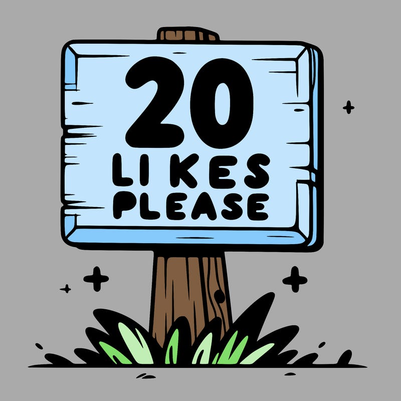 sign that says 20 likes please