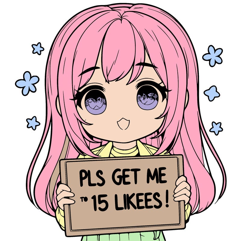 realistic girl holding up a sign that says “pls get me to 15 likes!”