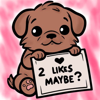 a puppy holding a sign that says 2 likes maybe?
