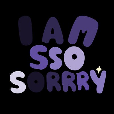 i am so sorry