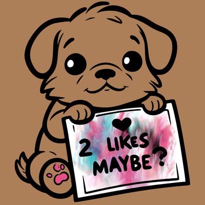 a puppy holding a sign that says 2 likes maybe?