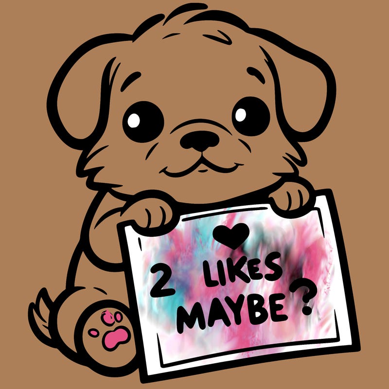 a puppy holding a sign that says 2 likes maybe?