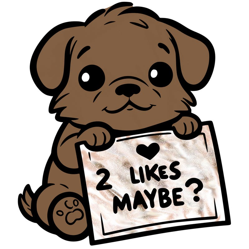 a puppy holding a sign that says 2 likes maybe?