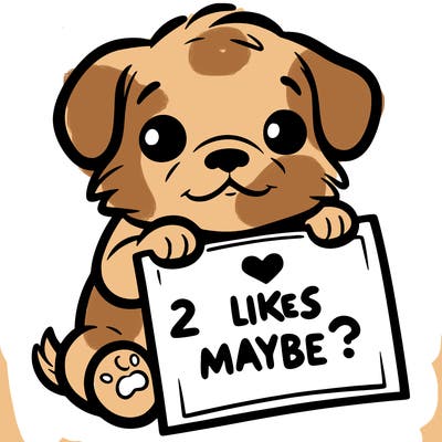 a puppy holding a sign that says 2 likes maybe?
