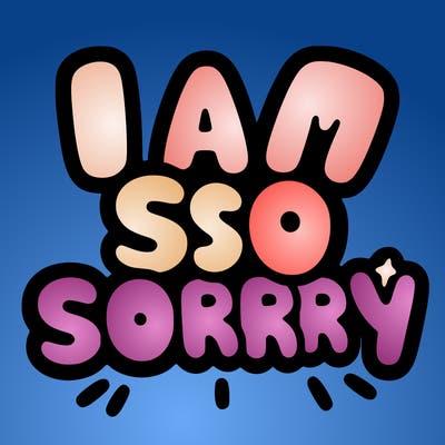 i am so sorry