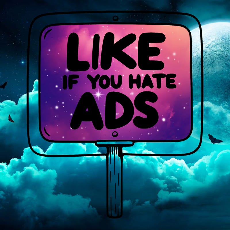 a sign that says like if you hate ads
