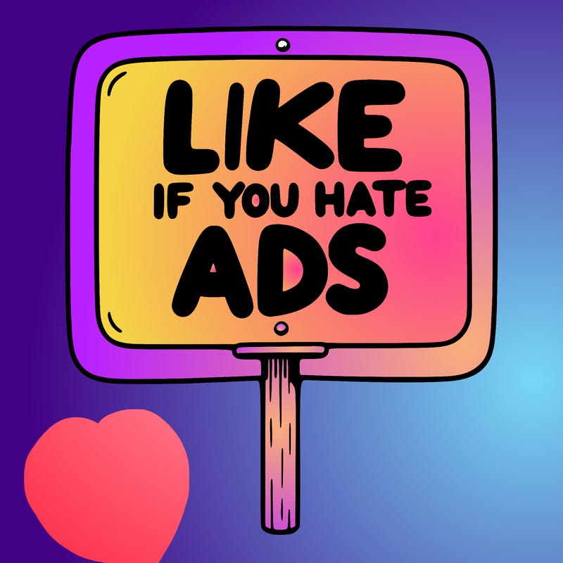 a sign that says like if you hate ads