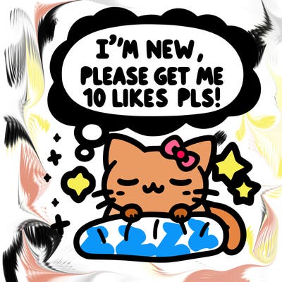 kitty taking a nap dream talking and saying "i'm new, please get me at least 10 likes pls!!"