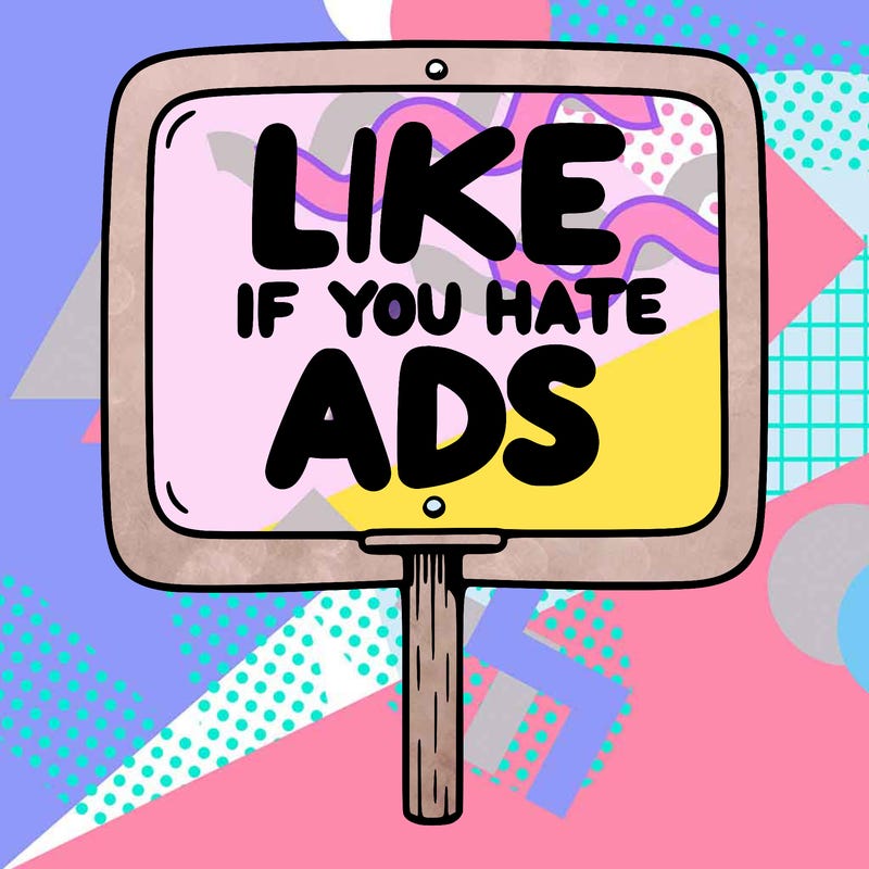 a sign that says like if you hate ads