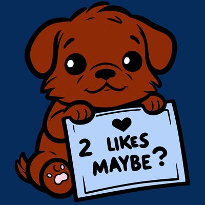 a puppy holding a sign that says 2 likes maybe?