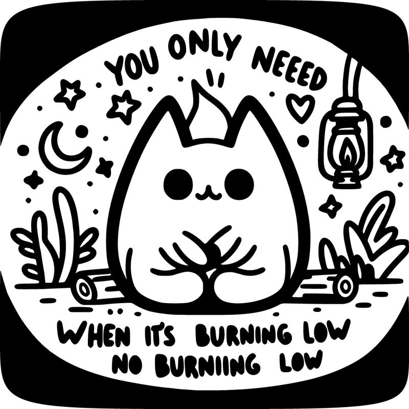 you only need the light when it’s burning low