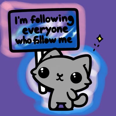 tiny cartoon cat holding a sign that says i'm following everyone who follows me