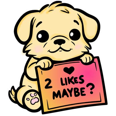 a puppy holding a sign that says 2 likes maybe?