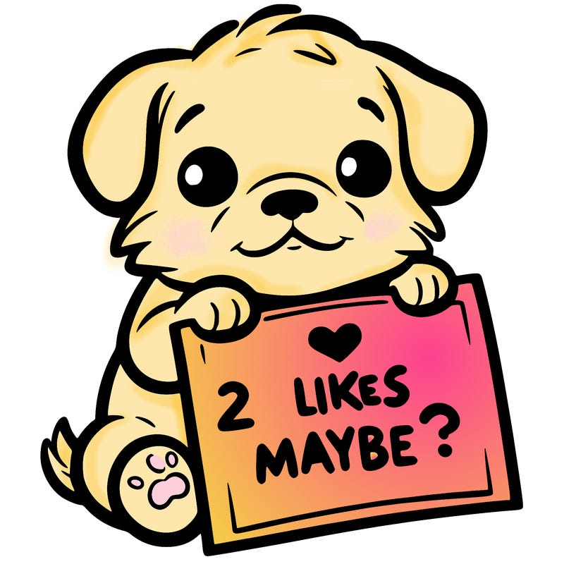 a puppy holding a sign that says 2 likes maybe?