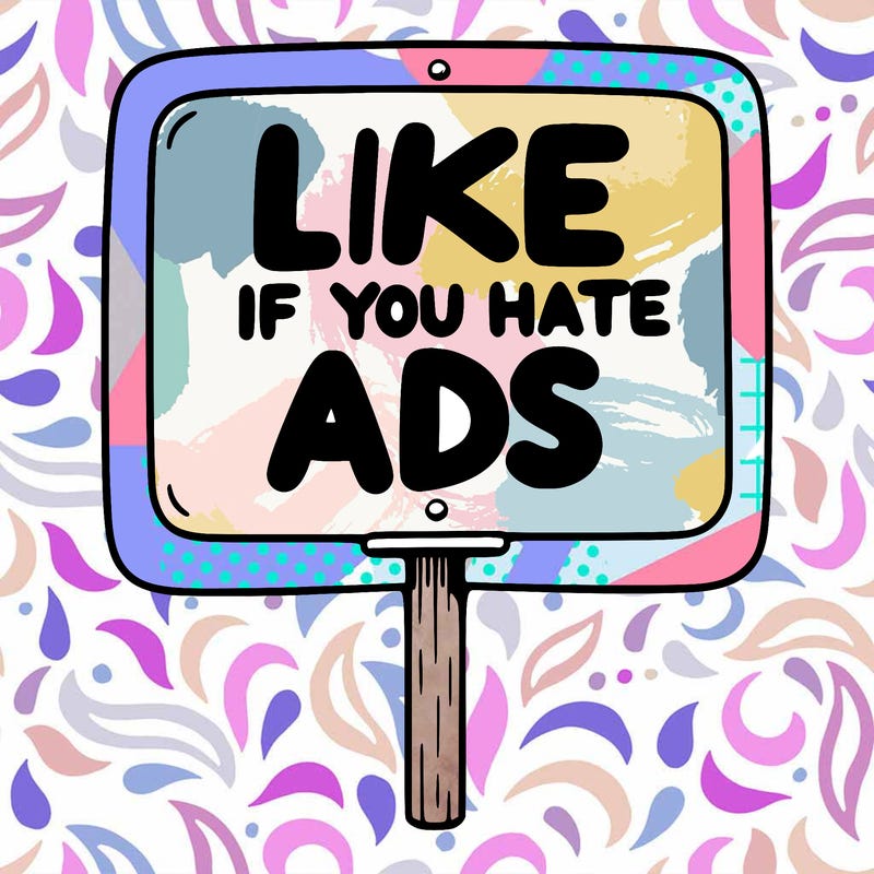 a sign that says like if you hate ads
