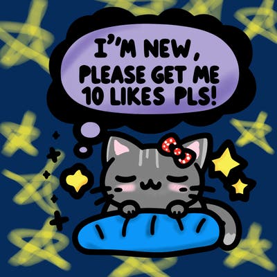 kitty taking a nap dream talking and saying "i'm new, please get me at least 10 likes pls!!"