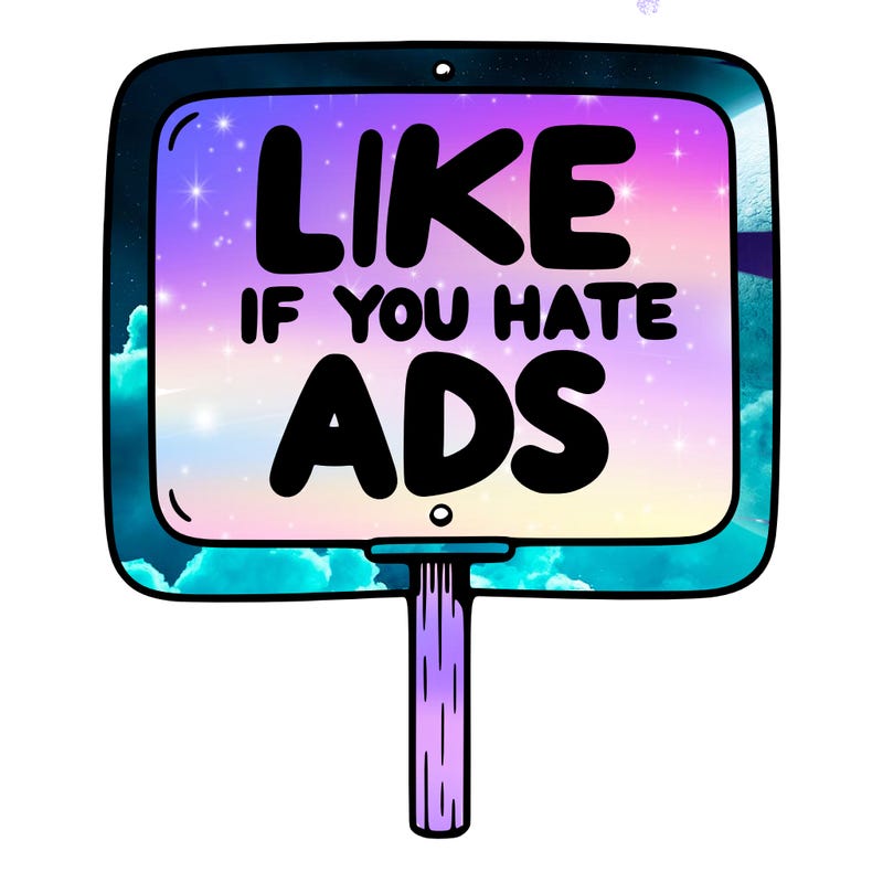 a sign that says like if you hate ads