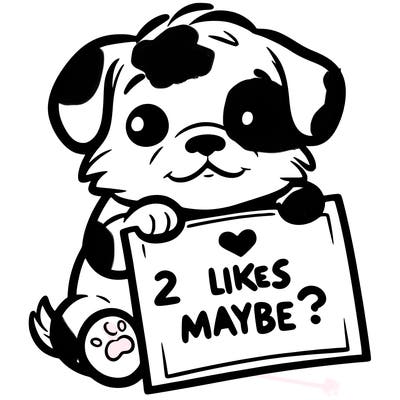 a puppy holding a sign that says 2 likes maybe?