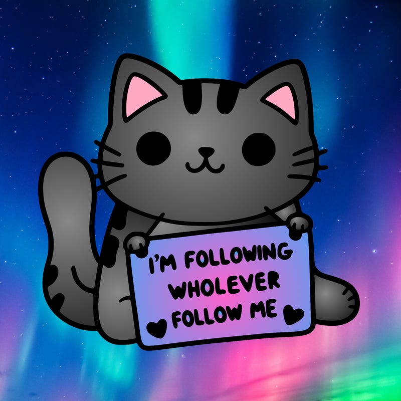 cat with a sign that says i’m following whoever follows me