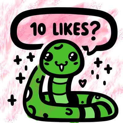 cute snake saying "10 likes?"