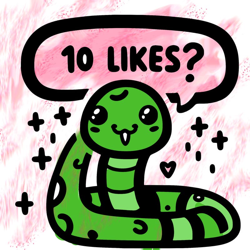 cute snake saying "10 likes?"