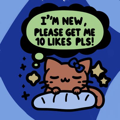 kitty taking a nap dream talking and saying "i'm new, please get me at least 10 likes pls!!"