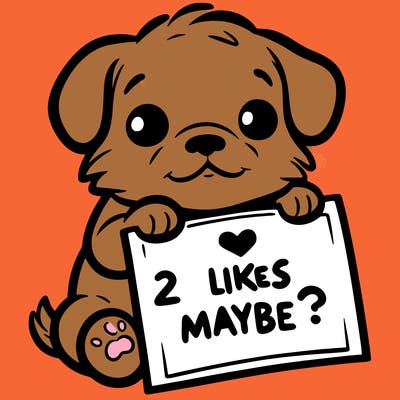 a puppy holding a sign that says 2 likes maybe?