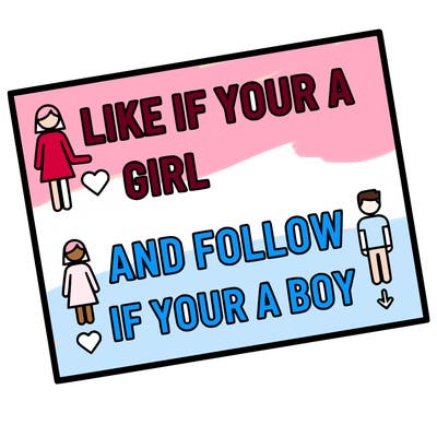 like if your a girl and follow if your a boy