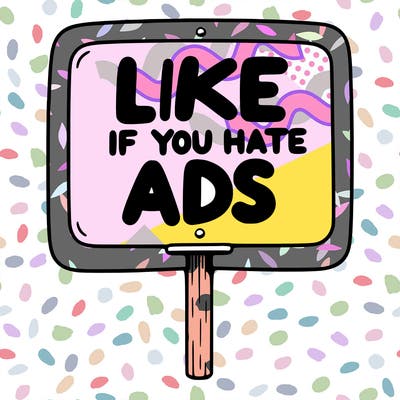 a sign that says like if you hate ads