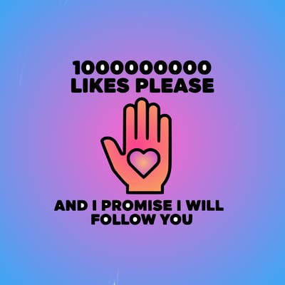 100000000000 likes please and i promise i will follow you