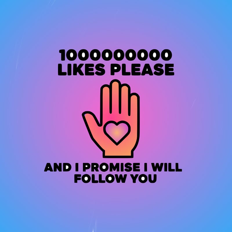 100000000000 likes please and i promise i will follow you