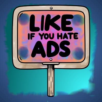 a sign that says like if you hate ads