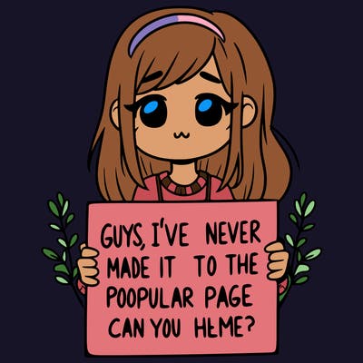 a girl holding up a sign that says, guys, i’ve never made it to the popular page, can you help me?