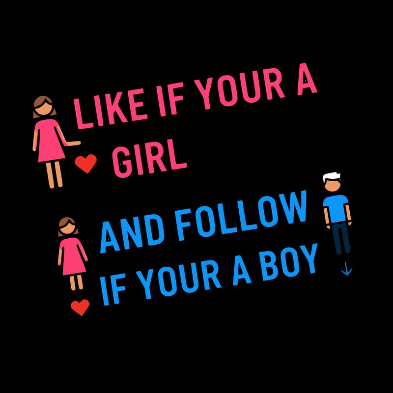 like if your a girl and follow if your a boy