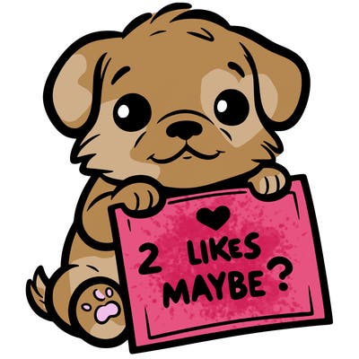 a puppy holding a sign that says 2 likes maybe?