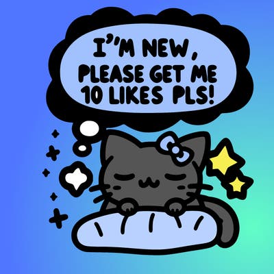 kitty taking a nap dream talking and saying "i'm new, please get me at least 10 likes pls!!"