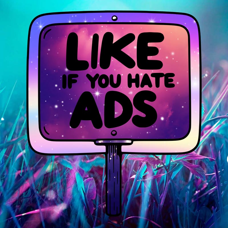 a sign that says like if you hate ads